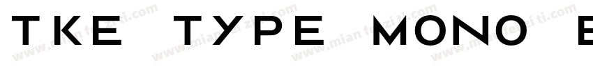 tke type mono bold字体转换